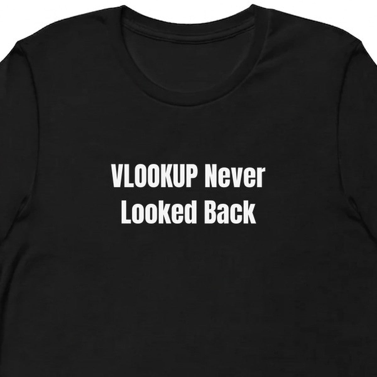 VLOOKUP Never Looked Back - Spreadsheet Enthusiasts t-shirt