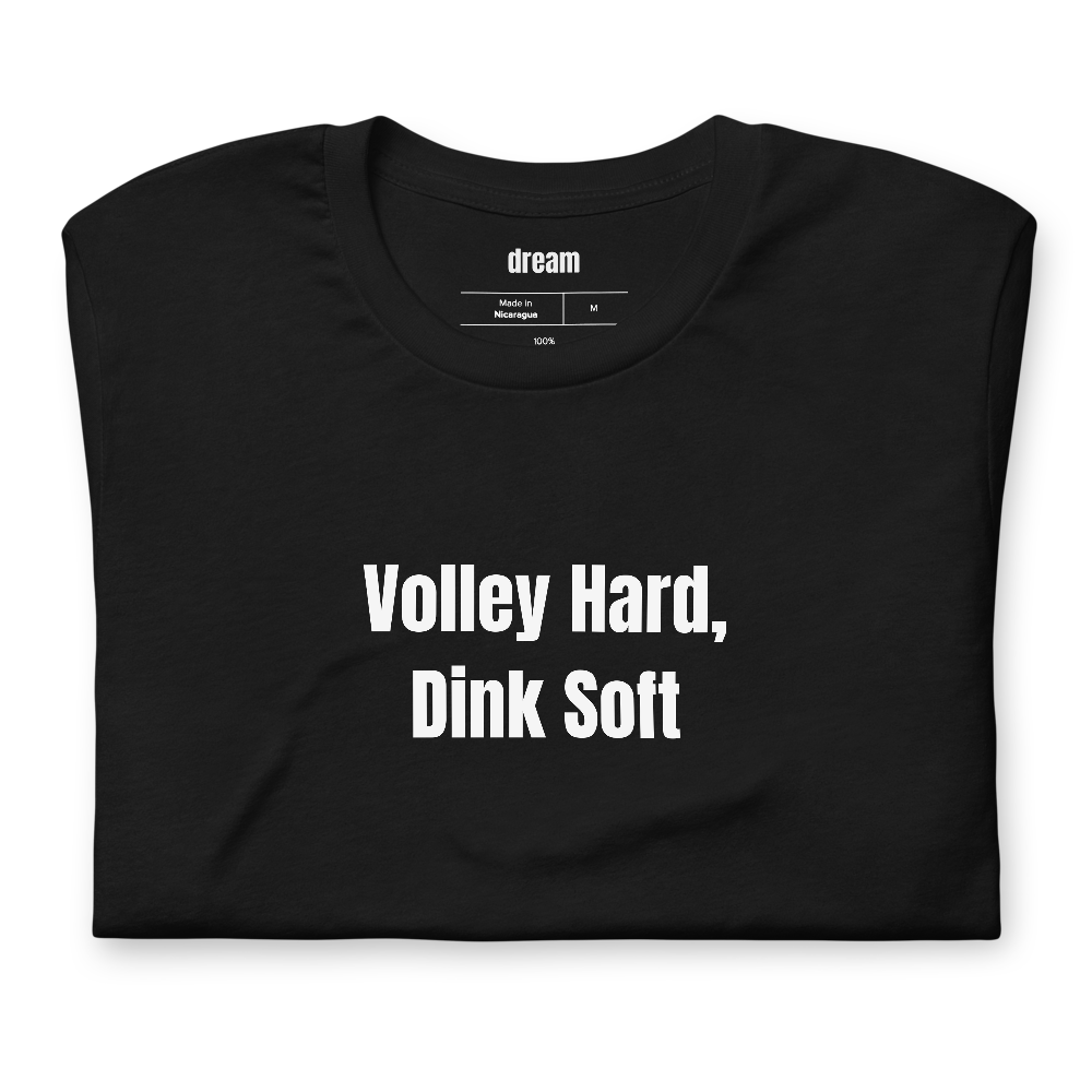 Volley Hard, Dink Soft - Pickleball Player Pride t-shirt