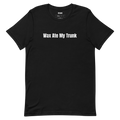 Wax Ate My Trunk - Unassigned t-shirt