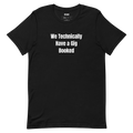We Technically Have a Gig Booked - Garage Band Musicians t-shirt