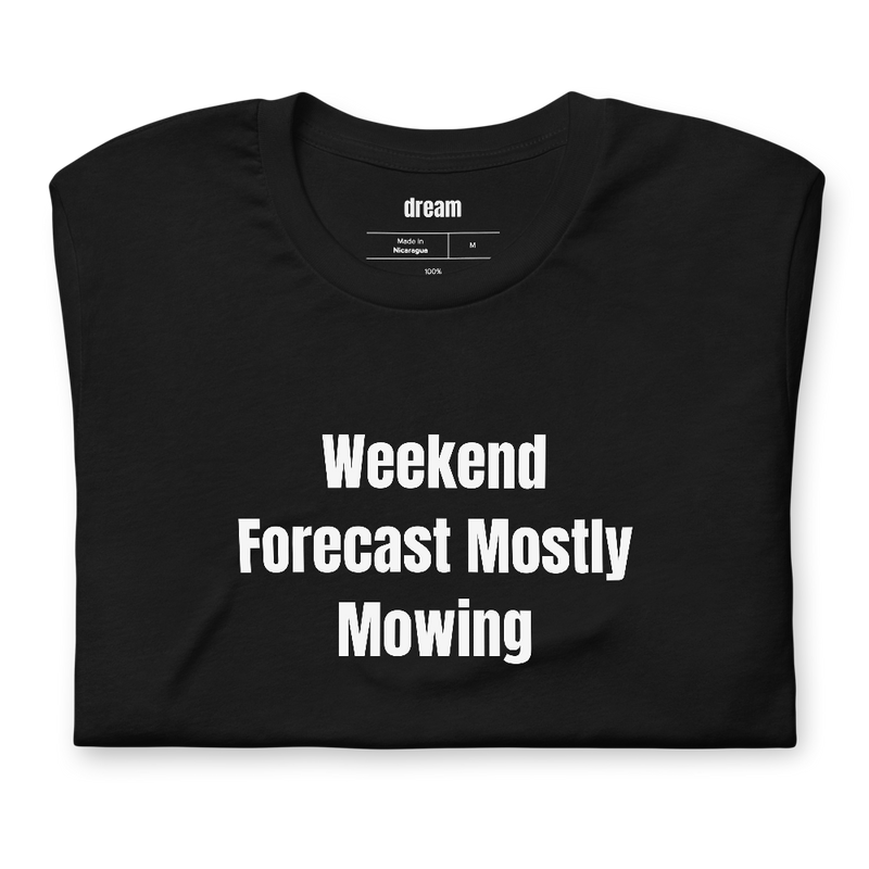 Weekend Forecast Mostly Mowing - Lawn Care Dad t-shirt