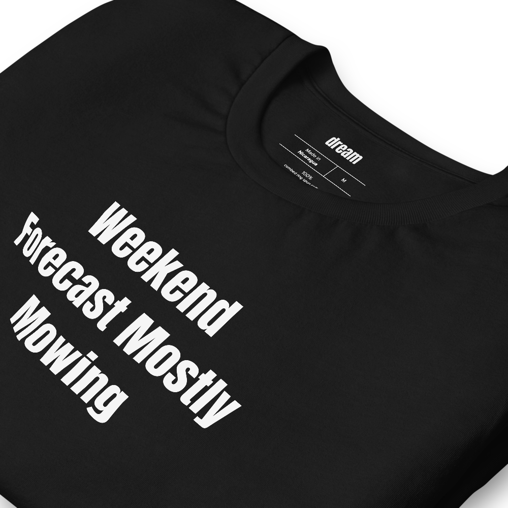Weekend Forecast Mostly Mowing - Lawn Care Dad t-shirt