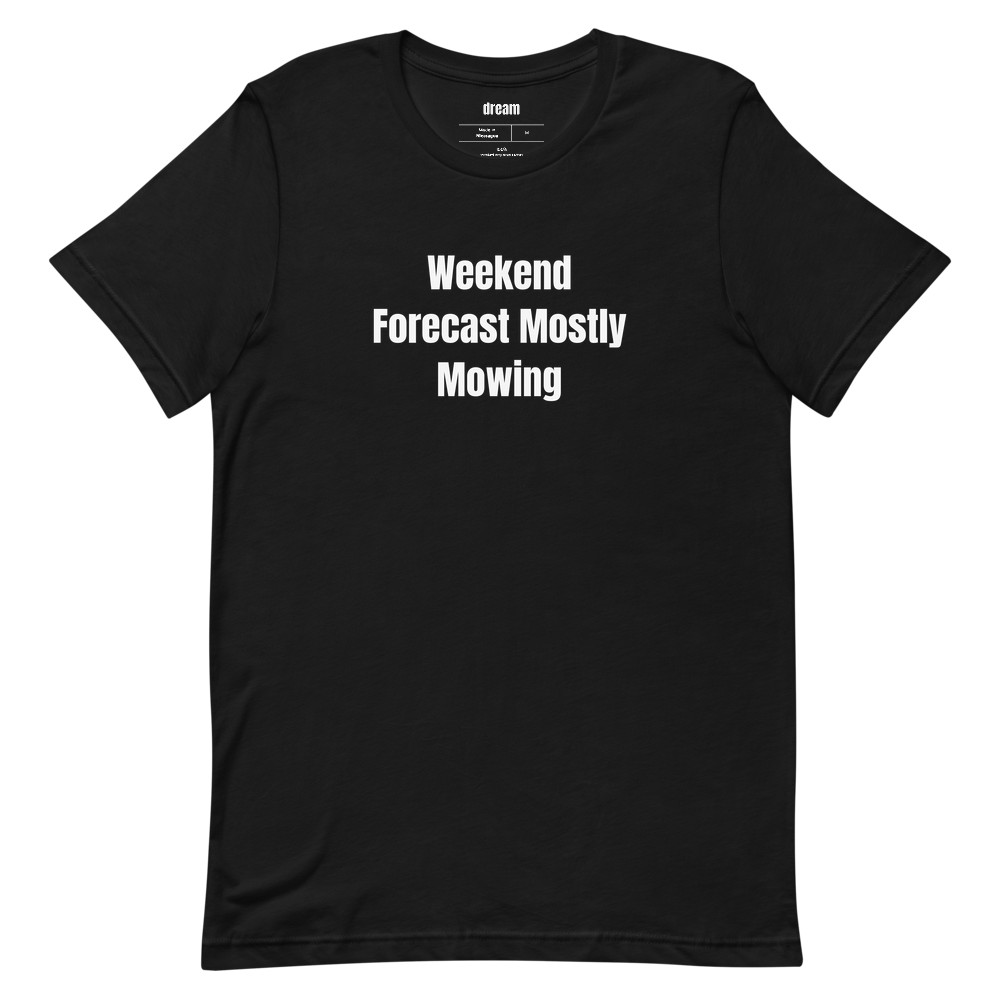 Weekend Forecast Mostly Mowing - Lawn Care Dad t-shirt