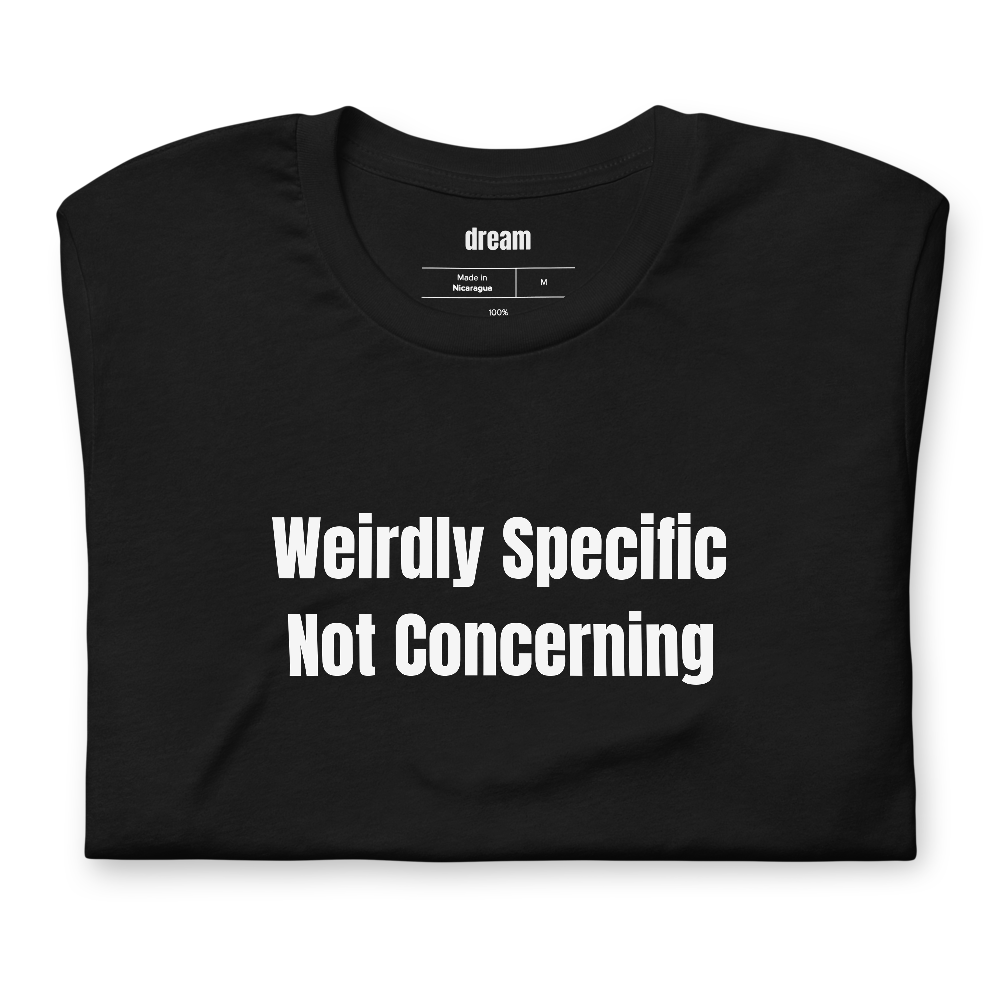 Weirdly Specific Not Concerning - Beige Flag Energy t-shirt