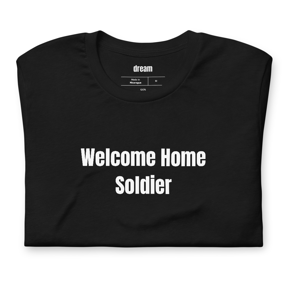 Welcome Home Soldier - Military Homecoming t-shirt