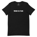 Welder by Trade - Welder Trade t-shirt