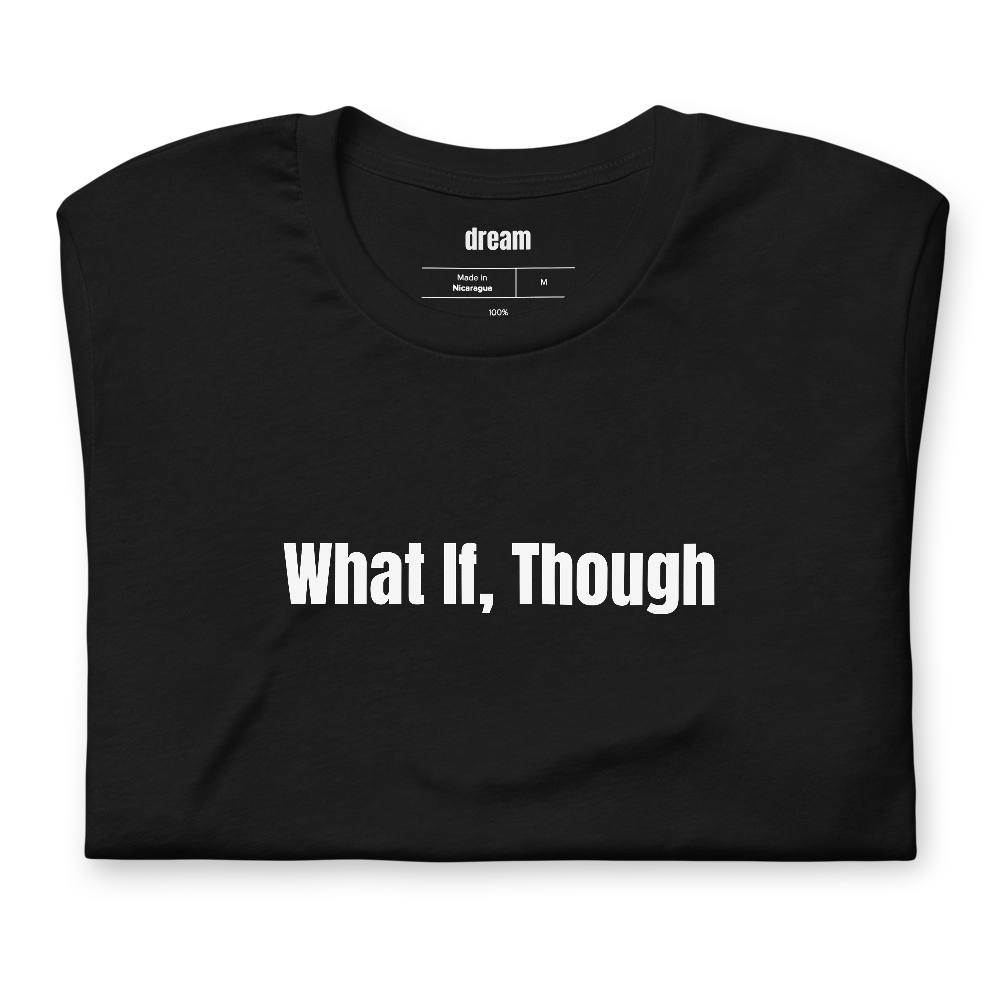 What If, Though