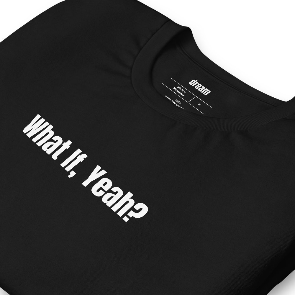 What If, Yeah?