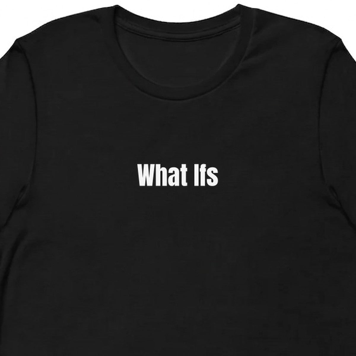 What Ifs - Overthinking Everything t-shirt