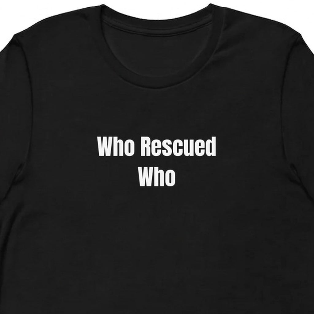 Who Rescued Who - Rescue Dog Parent t-shirt