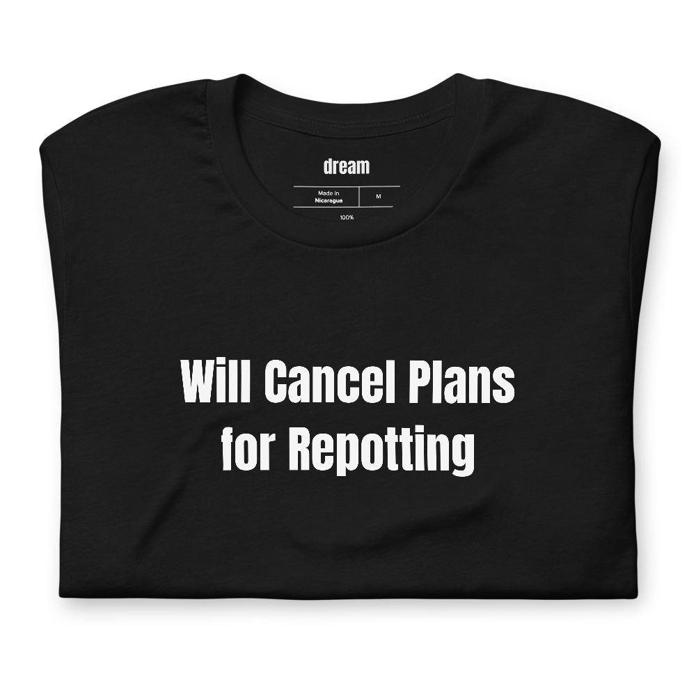 Will Cancel Plans for Repotting