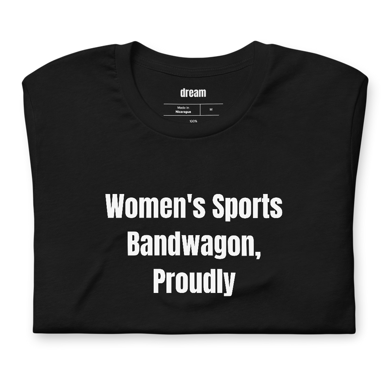 Women's Sports Bandwagon, Proudly - Women's Sports Fans t-shirt
