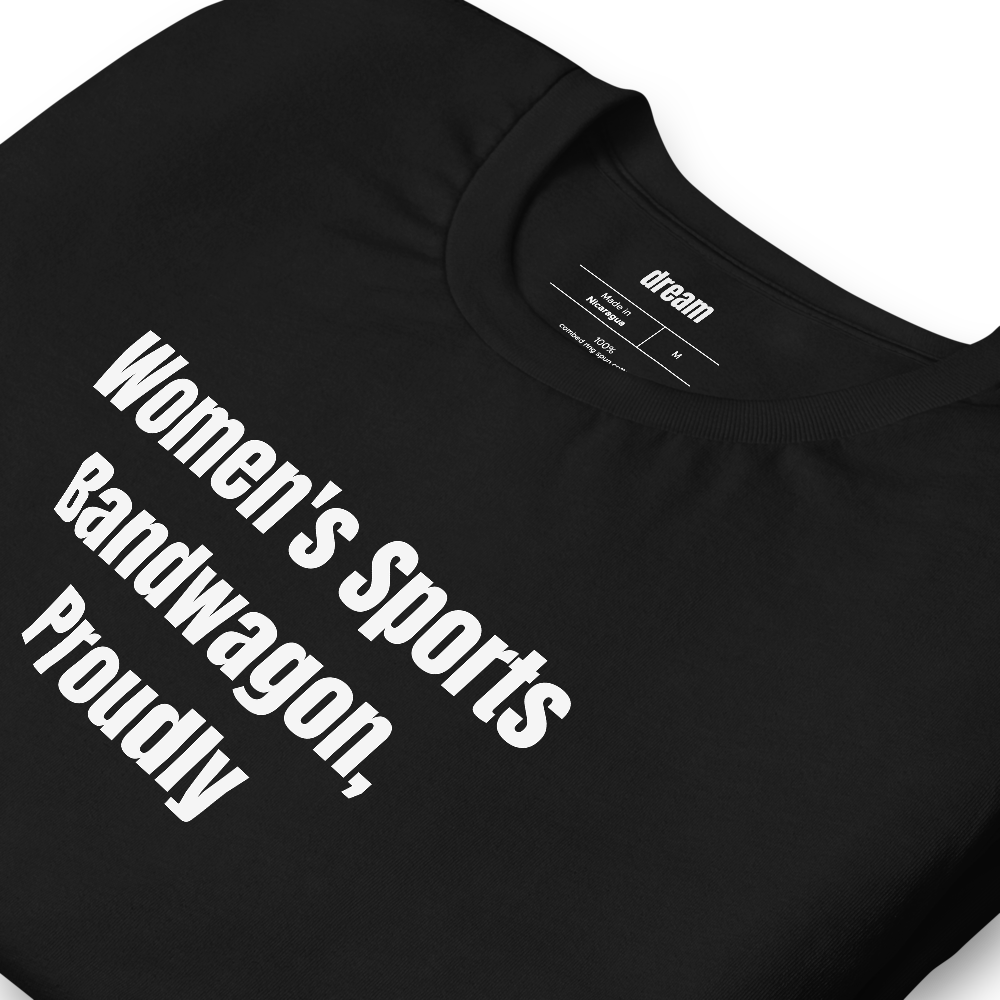 Women's Sports Bandwagon, Proudly - Women's Sports Fans t-shirt