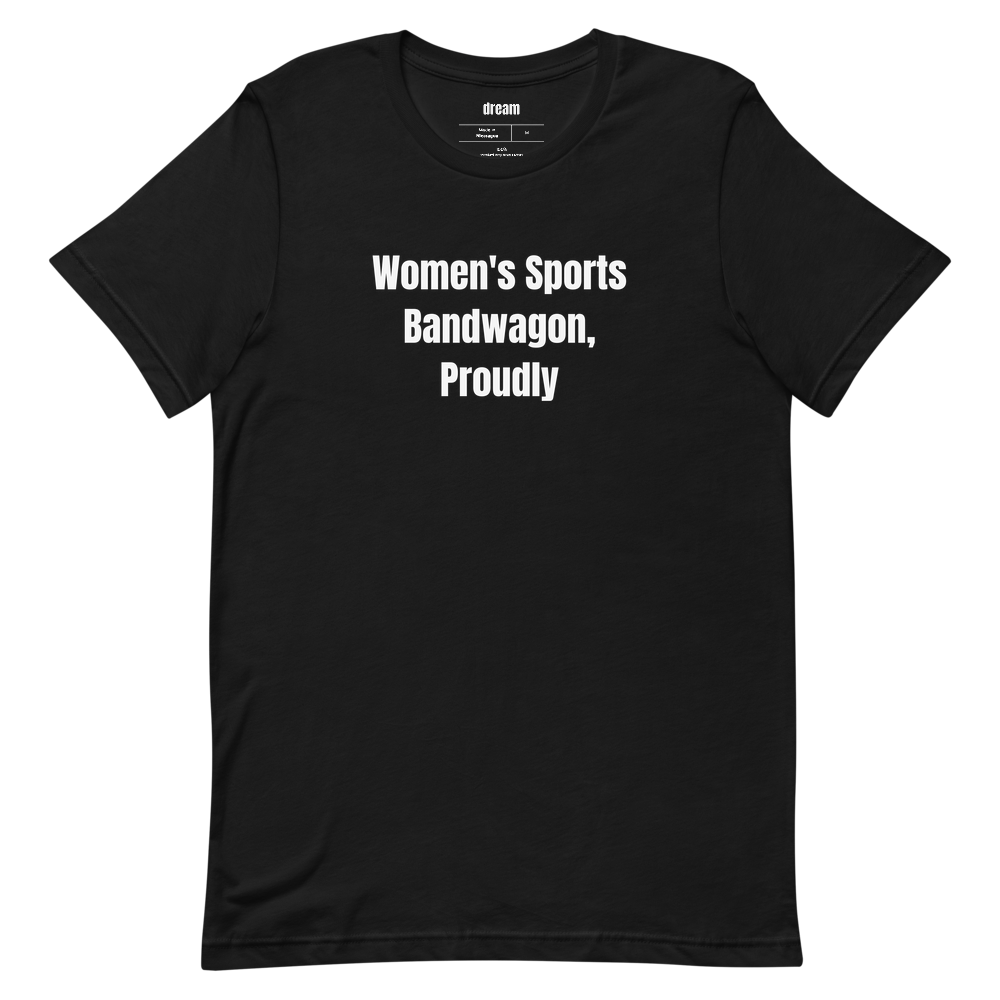 Women's Sports Bandwagon, Proudly - Women's Sports Fans t-shirt