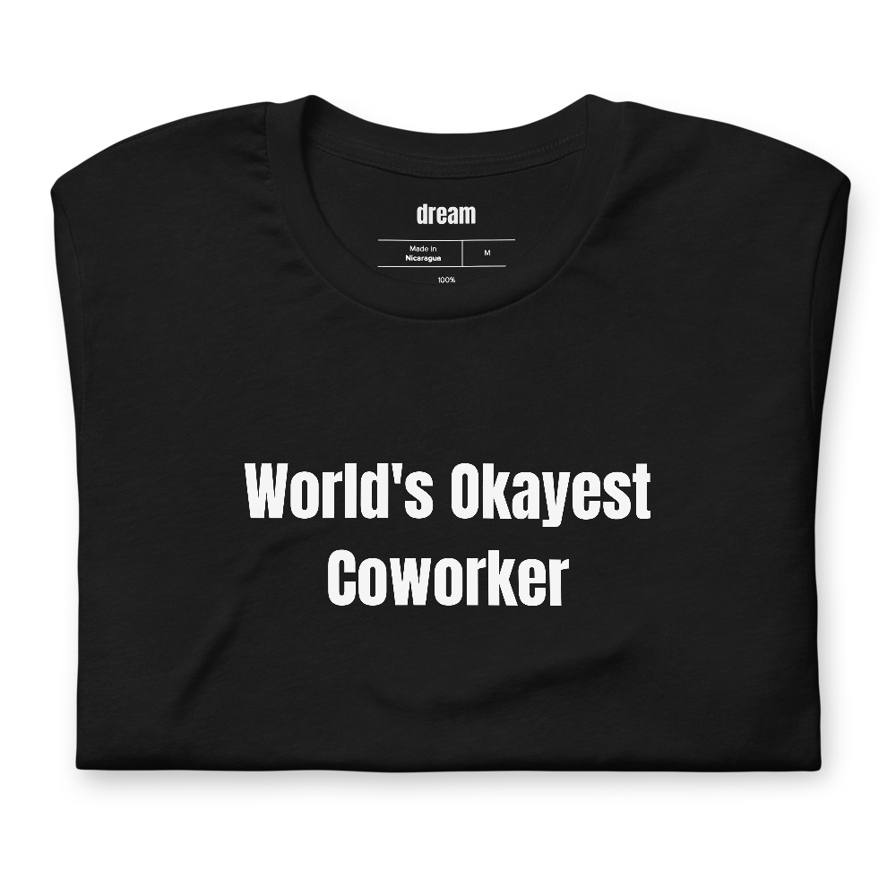 World's Okayest Coworker - Gift For Coworker t-shirt
