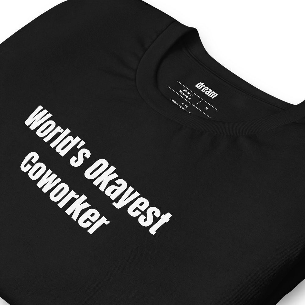 World's Okayest Coworker - Gift For Coworker t-shirt
