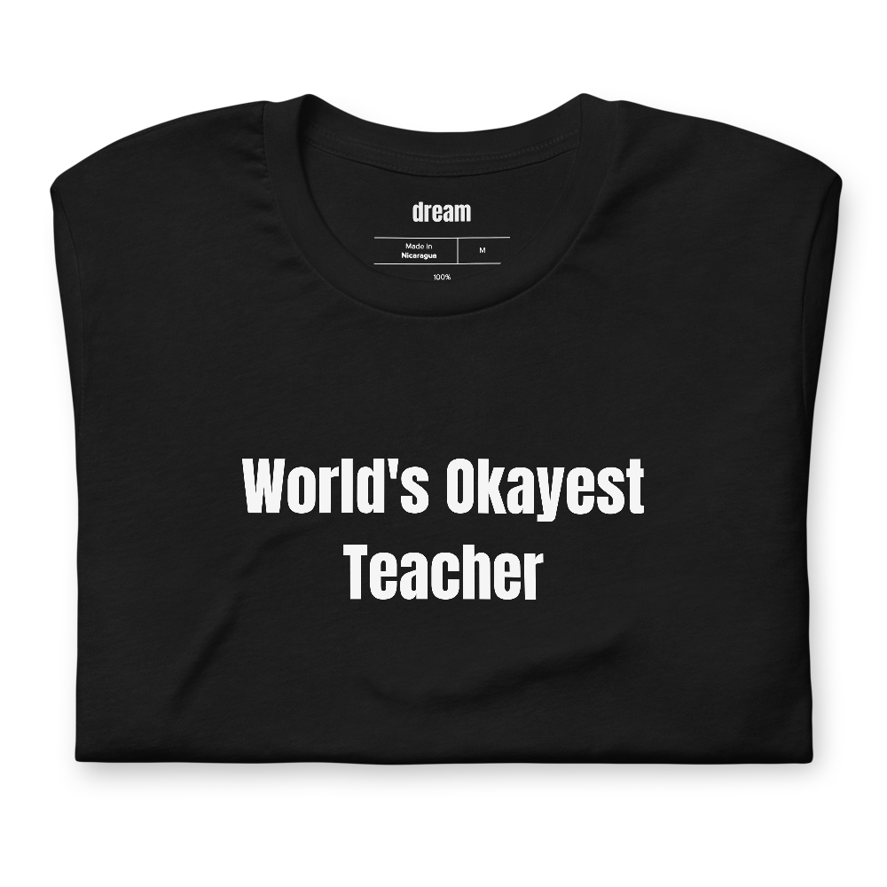 World's Okayest Teacher - Teacher Appreciation t-shirt