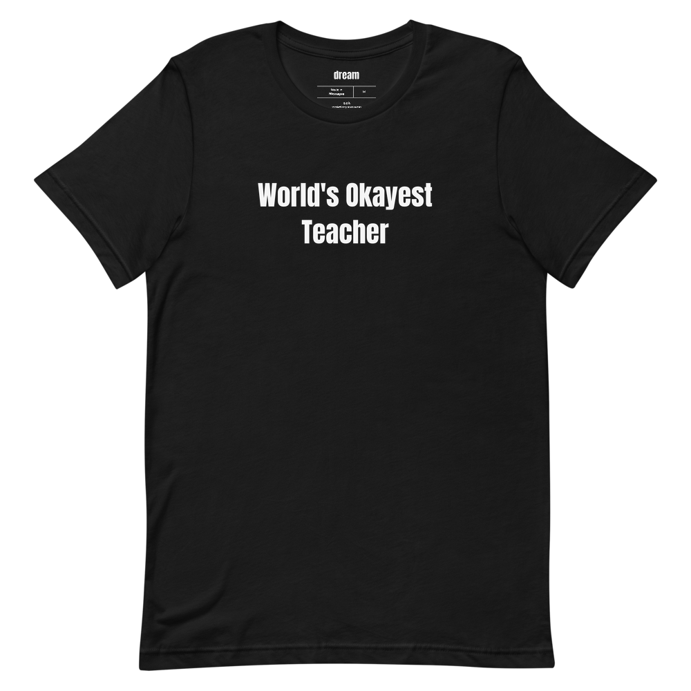 World's Okayest Teacher - Teacher Appreciation t-shirt
