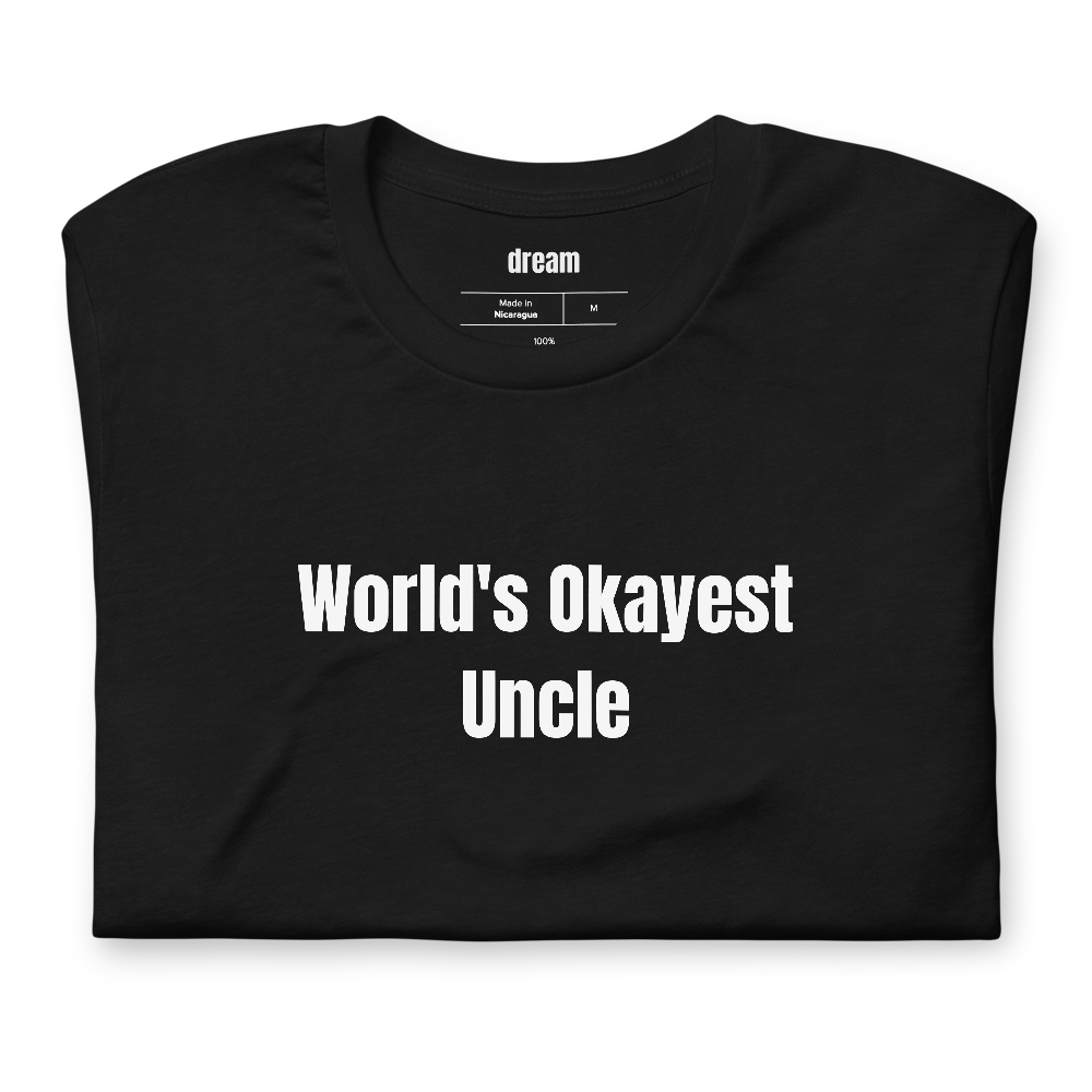 World's Okayest Uncle - Gift For Uncle t-shirt