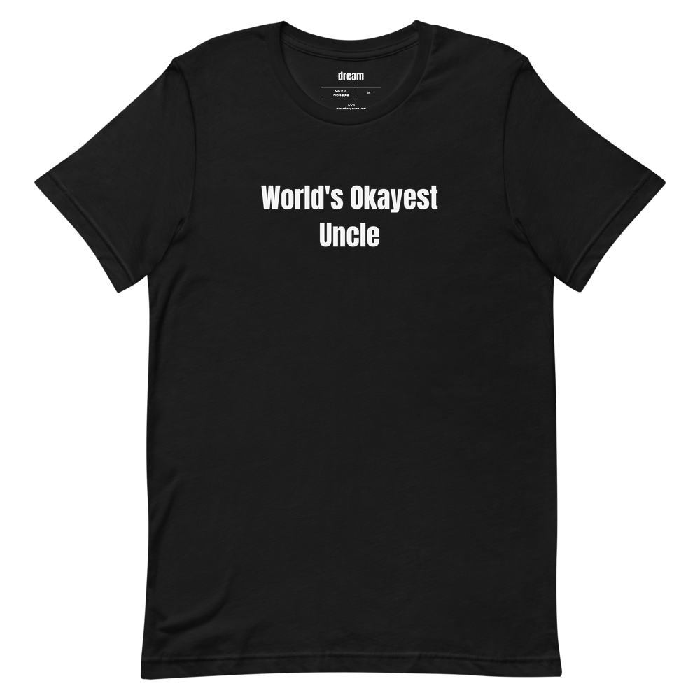 World's Okayest Uncle - Gift For Uncle t-shirt