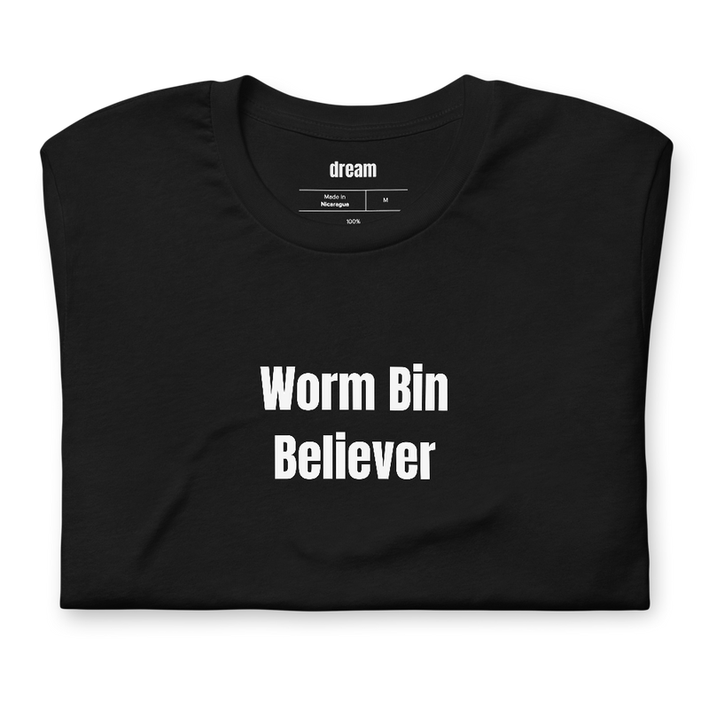 Worm Bin Believer - Vermicomposting t-shirt