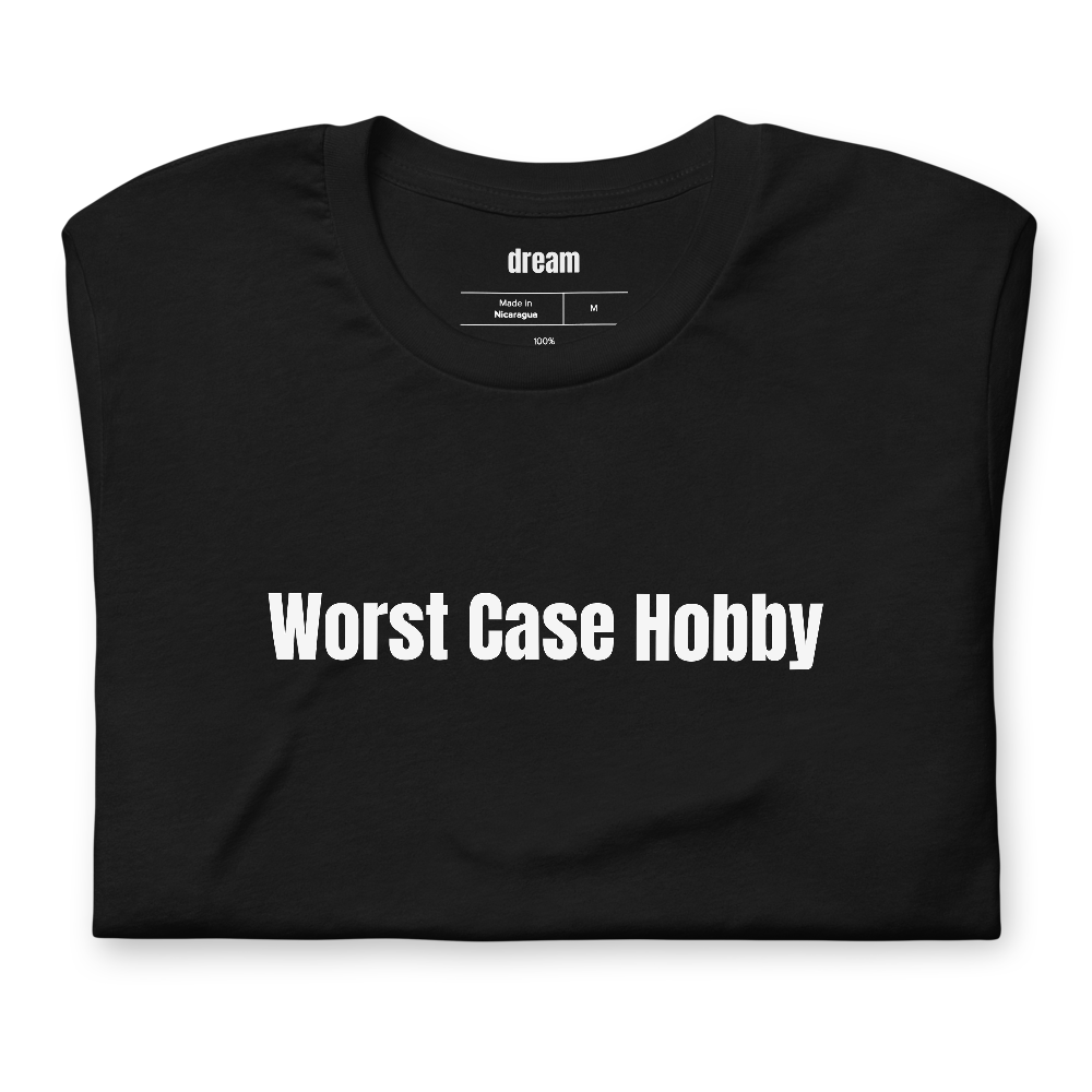 Worst Case Hobby