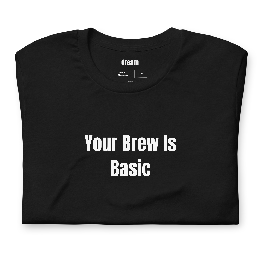 Your Brew Is Basic