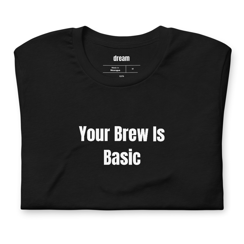 Your Brew Is Basic