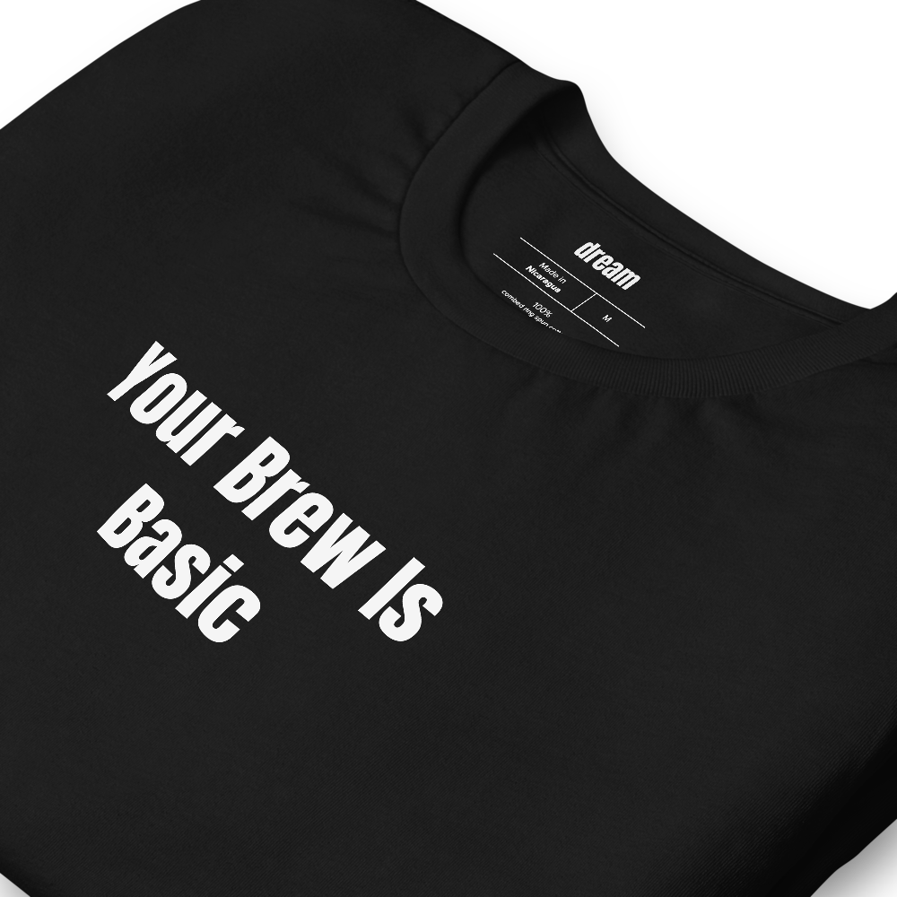 Your Brew Is Basic